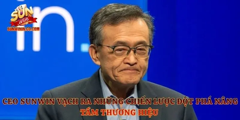 CEO Sunwin vạch ra những chiến lược đột phá nâng tầm thương hiệu