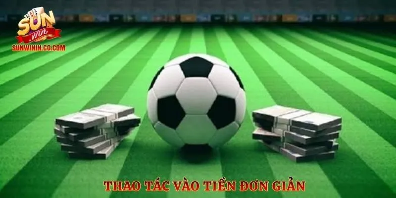 Thao tác vào tiền đơn giản